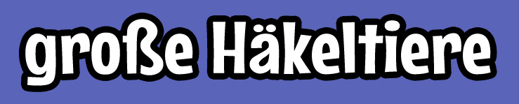 große Häkeltiere